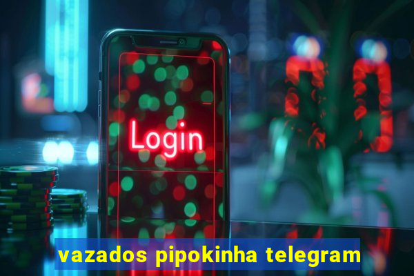 vazados pipokinha telegram